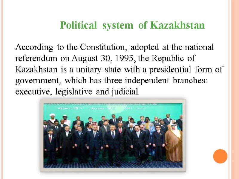 Political  system  of Kazakhstan  According to the Constitution, adopted at the